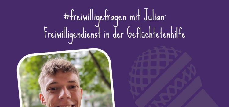#17 #freiwilligefragen mit Julian: Freiwilligendienst in der Geflüchtetenhilfe