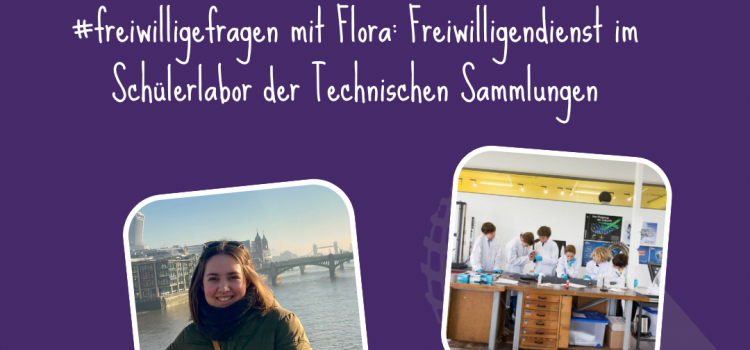 #25 #freiwilligefragen mit Flora: Freiwilligendienst im Schülerlabor der Technischen Sammlungen